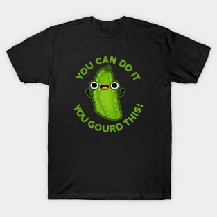 You Can Do It You Gourd This Cute Veggie Pun T-Shirt